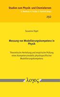 Messung Von Modellierungskompetenz in Physik: Theoretische Herleitung Und Empirische Prufung Eines Kompetenzmodells Physikspezifischer Modellierungskompetenz(292 Studien Zum Physik- Und Chemielernen)