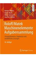 Roloff/Matek Maschinenelemente Aufgabensammlung: Losungshinweise, Ergebnisse Und Ausfuhrliche Losungen