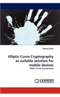 Elliptic Curve Cryptography as suitable solution for mobile devices