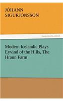 Modern Icelandic Plays Eyvind of the Hills, the Hraun Farm