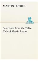 Selections from the Table Talk of Martin Luther: (English)