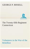 Twenty-fifth Regiment Connecticut Volunteers in the War of the Rebellion History, Reminiscences, Description of Battle of Irish Bend, Carrying of Pay Roll, Roster