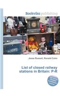 List of Closed Railway Stations in Britain: P-R(English)