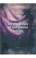 On the Delay of the Divine Justice