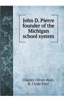 John D. Pierce Founder of the Michigan School System