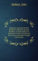 Statement respecting the Earl of Selkirk's settlement upon the Red River, in North America its destruction in 1815 and 1816 and the massacre of Governor Semple and His party