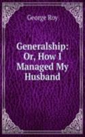 Generalship: Or, How I Managed My Husband