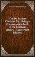 Dr. Farmer Chetham Ms.: Being a Commonplace-book in the Chetham Library . (Large Print Edition)