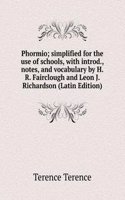 Phormio; simplified for the use of schools, with introd., notes, and vocabulary by H.R. Fairclough and Leon J. Richardson (Latin Edition)