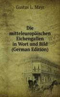 Die mitteleuropaischen Eichengallen in Wort und Bild (German Edition)