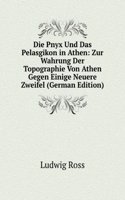Die Pnyx Und Das Pelasgikon in Athen: Zur Wahrung Der Topographie Von Athen Gegen Einige Neuere Zweifel (German Edition)