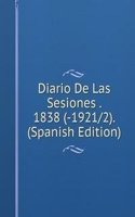 Diario De Las Sesiones . 1838 (-1921/2). (Spanish Edition)