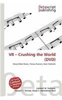 VR - Crushing the World (DVD): (English)
