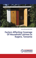 Factors Affecting Coverage Of Household Latrines In Kagera, Tanzania