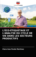 L'Éco-Étiquetage Et l'Analyse Du Cycle de Vie Dans Les Secteurs Productifs