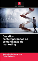 Desafios contemporâneos na comunicação de marketing