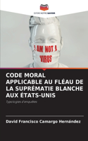Code Moral Applicable Au Fléau de la Suprématie Blanche Aux États-Unis