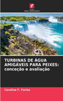 Turbinas de Água Amigáveis Para Peixes
