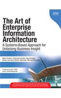 The Art of Enterprise Information Architecture : A Systems-Based Approach for Unlocking Business Insight