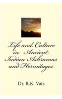 Life and Culture in Ancient Indian Ashramas and Hermitages