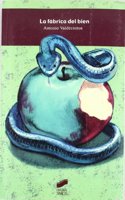 La fabrica del bien Ensayo sobre la invencion de la moral/ The factory of goodness, An essay on morality creation (Perspectivas)