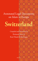 Annotated Legal Documents on Islam in Europe: Switzerland