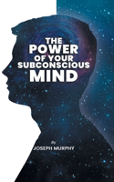 The Power of Your Subconscious Mind