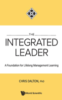 Integrated Leader, The: A Foundation for Lifelong Management Learning