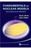Fundamentals of Nuclear Models: Foundational Models