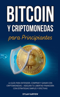 Bitcoin y Criptomonedas para Principiantes: La Guía para Entender, Comprar y Ganar con Criptomonedas - Asegura Tu Libertad Financiera con Estrategias Simples y Efectivas