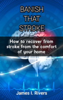 Banish That Stroke