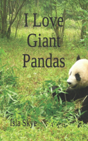 I Love Giant Pandas