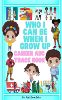 Who I Can Be When I Grow Up Career ABC Trace Book