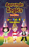 Aprende Inglés Para Niños - Learn English For Kids: De Super Kids R' Us - Libro Dos(2 Aprende Inglés Para Niños - Learn English For Kids)