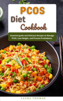 PCOS Diet Cookbook: Essential Guide and delicious recipes to manage PCOS, lose weight, and prevent prediabetes