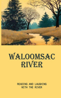 Waloomsac River: Reading And Laughing With The River: The Story An Introduction To Ethics