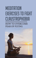 Meditation Exercises To Fight Claustrophobia: How To Overcome Fear Of Flying: Flight Phobia