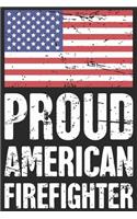 Proud american firefighter: A beautiful firefighter logbook for a proud fireman and also Firefighting life notebook gift for proud fireman