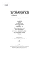 The Federal Transit Administration's implementation of the New Starts and Small Starts programs