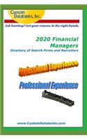 2020 Financial Managers Directory of Search Firms and Recruiters: Job Hunting? Get Your Resume in the Right Hands
