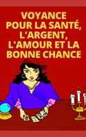 Voyance Pour La Santé, l'Argent, l'Amour Et La Bonne Chance
