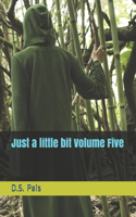 Just a little bit Volume Five