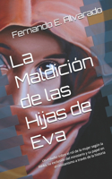 La Maldición de las Hijas de Eva: un estudio sobre el rol de la mujer según la Biblia, su exclusión del ministerio y su papel en el cristianismo a través de la historia