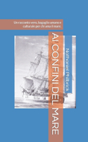 AI Confini del Mare: Un racconto vero, bagaglio umano e culturale per chi ama il mare.