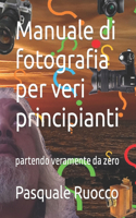 Manuale di fotografia per veri principianti