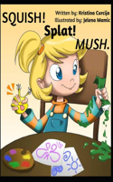 SQUISH Splat MUSH