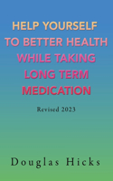 Help Yourself to Better Health While Taking Long Term Medication