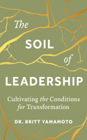 Soil of Leadership: Cultivating the Conditions for Transformation