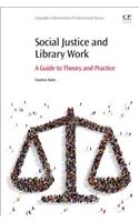 Social Justice and Library Work: A Guide to Theory and Practice
