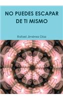 No Puedes Escapar de Ti Mismo